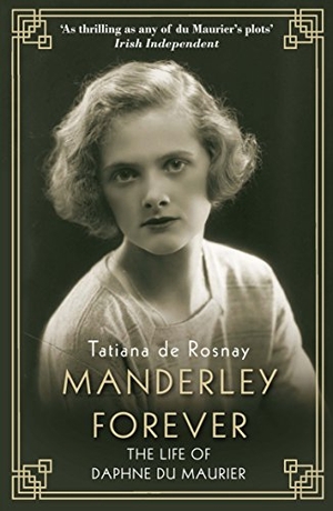 Rosnay, Tatiana De. Manderley Forever - The Life of Daphne du Maurier. Allen & Unwin, 2018.