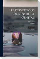 Les Perversions De L'instinct Génital: Étude Sur L'inversion Sexuelle Basée Sur Des Documents Officiels