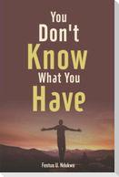 You Don't Know What You have