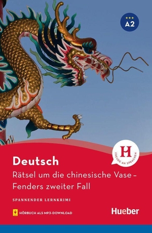 Luger, Urs. Rätsel um die chinesische Vase. Fenders zweiter Fall / Lektüre mit MP3-Download - Spannender Lernkrimi. Hueber Verlag GmbH, 2018.