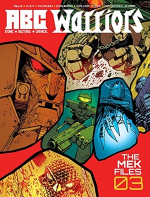 Flint, Henry / Pat Mills. ABC Warriors: The Mek Files 03. Rebellion Publishing Ltd., 2015.