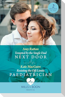 Tempted By The Single Dad Next Door / Resisting The Off-Limits Paediatrician