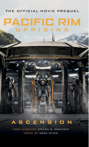 Keyes, Greg. Pacific Rim Uprising: Ascension. Titan Books Ltd, 2018.