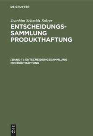 Schmidt-Salzer, Joachim. Entscheidungssammlung Produkthaftung - Mit einer Einführung und Urteilsanmerkungen. De Gruyter, 1976.