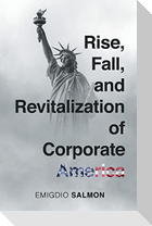 Rise, Fall, and Revitalization of Corporate America