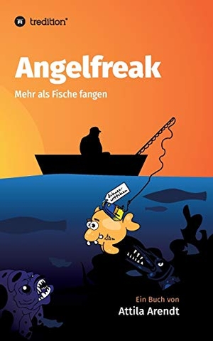 Arendt, Attila. Angelfreak - Mehr als Fische fangen. tredition, 2020.