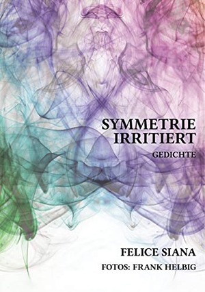 Siana, Felice. Symmetrie irritiert - Gedichte. Books on Demand, 2020.