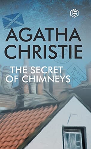 Christie, Agatha. The Secret of Chimneys. Sanage Publishing, 2022.