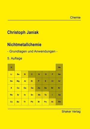 Janiak, Christoph. Nichtmetallchemie - - Grundlagen und Anwendungen -. Shaker Verlag, 2026.