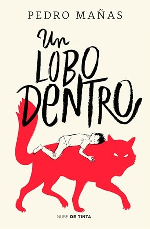Mañas, Pedro. Un Lobo Dentro / The Wolf Inside. Prh Grupo Editorial, 2023.