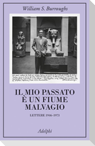 Il mio passato è un fiume malvagio. Lettere 1946-1973