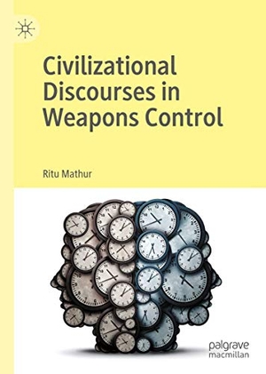 Mathur, Ritu. Civilizational Discourses in Weapons Control. Springer International Publishing, 2020.