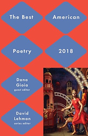 Lehman, David / Dana Gioia. Best American Poetry 2018. Scribner Book Company, 2018.