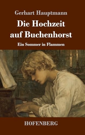 Hauptmann, Gerhart. Die Hochzeit auf Buchenhorst - Ein Sommer in Flammen. Henricus - Edition Deutsche Klassik GmbH, Berlin, 2025.