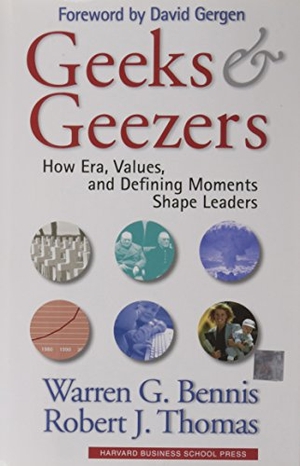 Bennis, Warren G / Robert J Thomas. Geeks and Geezers - How Era, Values and Defining Moments Shape Leaders. Harvard Business Review Press, 2002.