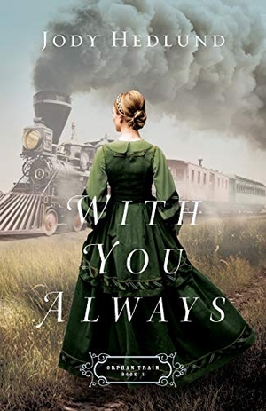 Hedlund, Jody. With You Always. Baker Publishing Group, 2017.