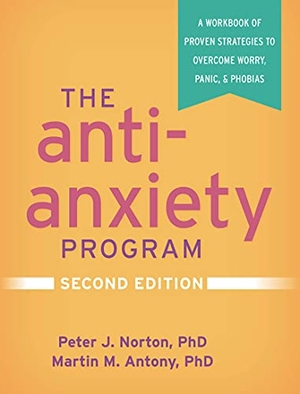 Norton, Peter J / Martin M Antony. The Anti-Anxiety Program - A Workbook of Proven Strategies to Overcome Worry, Panic, and Phobias. Guilford Publications, 2021.