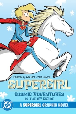 Jones, Eric / Landry Q. Walker. Supergirl: Cosmic Adventures in the 8th Grade. DC Comics, 2025.