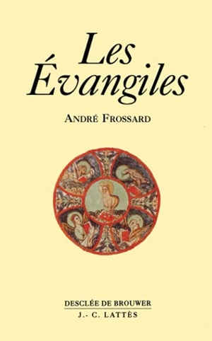 Frossard, André. Les Evangiles. Editions Jc Lattes, 2018.