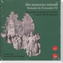 Mis memorias íntimas : reinado de Fernando VII