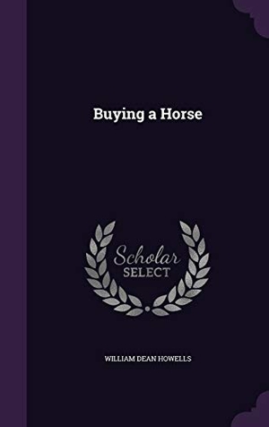 Howells, William Dean. Buying a Horse. Touchladybirdlucky Studios, 2015.