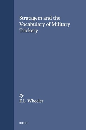 Wheeler. Stratagem and the Vocabulary of Military Trickery. Brill, 1988.