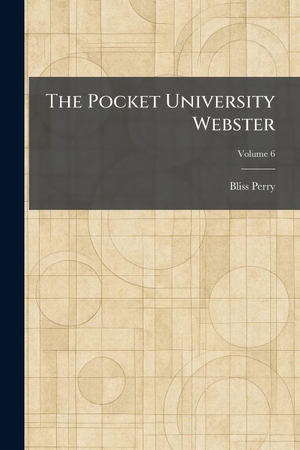 Perry, Bliss. The Pocket University Webster. XpressPress, 2026.