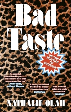 Olah, Nathalie. Bad Taste - Or the Politics of Ugliness. Little, Brown Book Group, 2024.