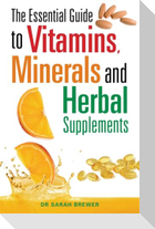 The Essential Guide to Vitamins, Minerals and Herbal Supplements