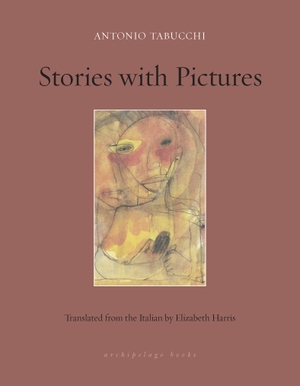 Tabucchi, Antonio / Elizabeth Harris. Stories With Pictures. , 2021.