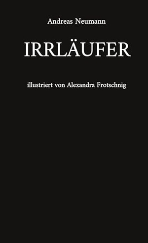 Neumann, Andreas. Irrläufer. Books on Demand, 2023.
