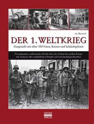 Westwell, Ian. Der 1. Weltkrieg - Dargestellt mit über 500 Fotos, Karten und Schlachtplänen. Neuer Kaiser Verlag, 2013.