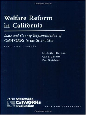 Zellman, Gail L / Klerman, Jacob Alex et al. Welfare Reform in California - State and Country Implementation of Calworks in the First Year. RAND Corporation, 2001.