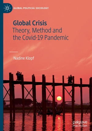 Klopf, Nadine. Global Crisis - Theory, Method and the Covid-19 Pandemic. Springer International Publishing, 2023.