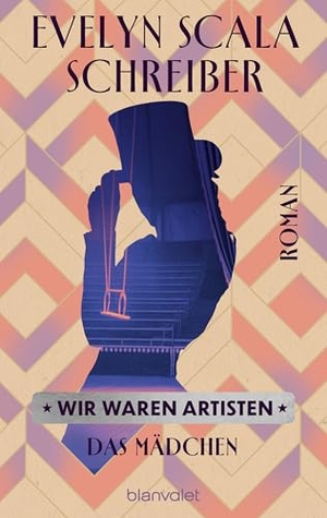 Scala Schreiber, Evelyn. Wir waren Artisten - Das Mädchen - Roman. Blanvalet Verlag, 2026.