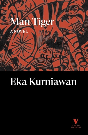Kurniawan, Eka. Man Tiger - A Novel. Verso Books, 2026.