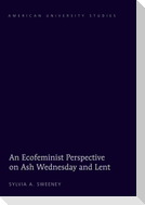 An Ecofeminist Perspective on Ash Wednesday and Lent