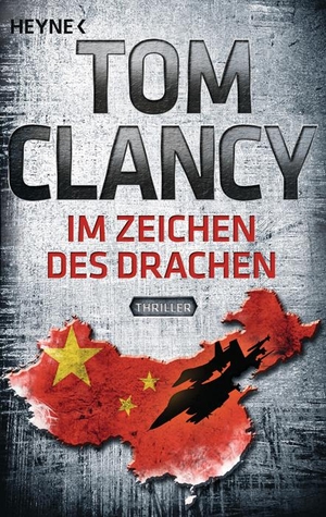 Clancy, Tom. Im Zeichen des Drachen - Ein Jack Ryan Roman. Heyne Taschenbuch, 2012.