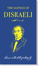 The Sayings of Benjamin Disraeli