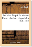 Les Bêtes d'Esprit de Mistress Prosser: Fabliaux Et Paraboles