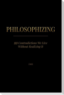 PHILOSOPHIZING