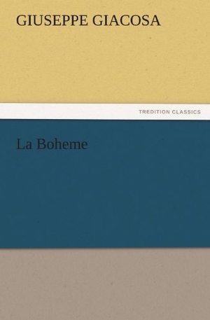 Giacosa, Giuseppe. La Boheme. TREDITION CLASSICS, 2011.
