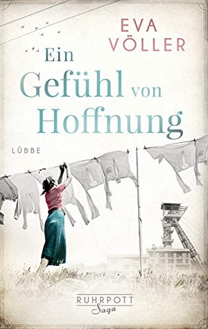 Völler, Eva. Ein Gefühl von Hoffnung - Die Ruhrpott-Saga. Roman. Lübbe, 2020.