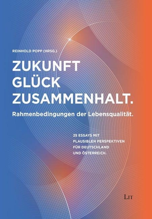 Popp, Reinhold. Zukunft - Glück - Zusammenhalt - Rahmenbedingungen der Lebensqualität. 25 Essays mit plausiblen Perspektiven für Deutschland und Österreich. Lit Verlag, 2026.