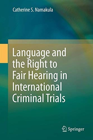 Namakula, Catherine S.. Language and the Right to Fair Hearing in International Criminal Trials. Springer International Publishing, 2013.