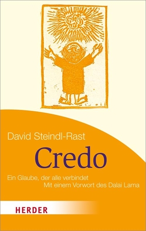 Steindl-Rast, David. Credo - Ein Glaube, der alle verbindet. Herder Verlag GmbH, 2012.