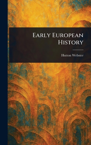 Webster, Hutton. Early European History. Legare Street Press, 2025.