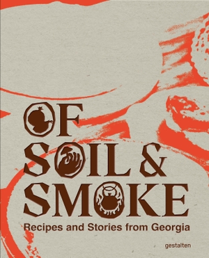 Gestalten / Iris Hempelmann et al (Hrsg.). Of Soil & Smoke - Recipes and Stories from Georgia. Gestalten, 2026.