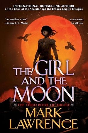 Lawrence, Mark. The Girl and the Moon. Penguin Publishing Group, 2022.