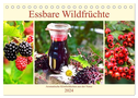 Essbare Wildfrüchte. Aromatische Köstlichkeiten aus der Natur (Tischkalender 2024 DIN A5 quer), CALVENDO Monatskalender